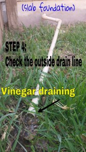 STEP 4: Check the drain line outside. Chances are it sticking out of your foundation. Make sure the vinegar is flowing out.